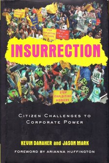 Kevin Danaher, Jason Mark - Insurrection: Citizen Challanges to Corporate Power [antikvár]
