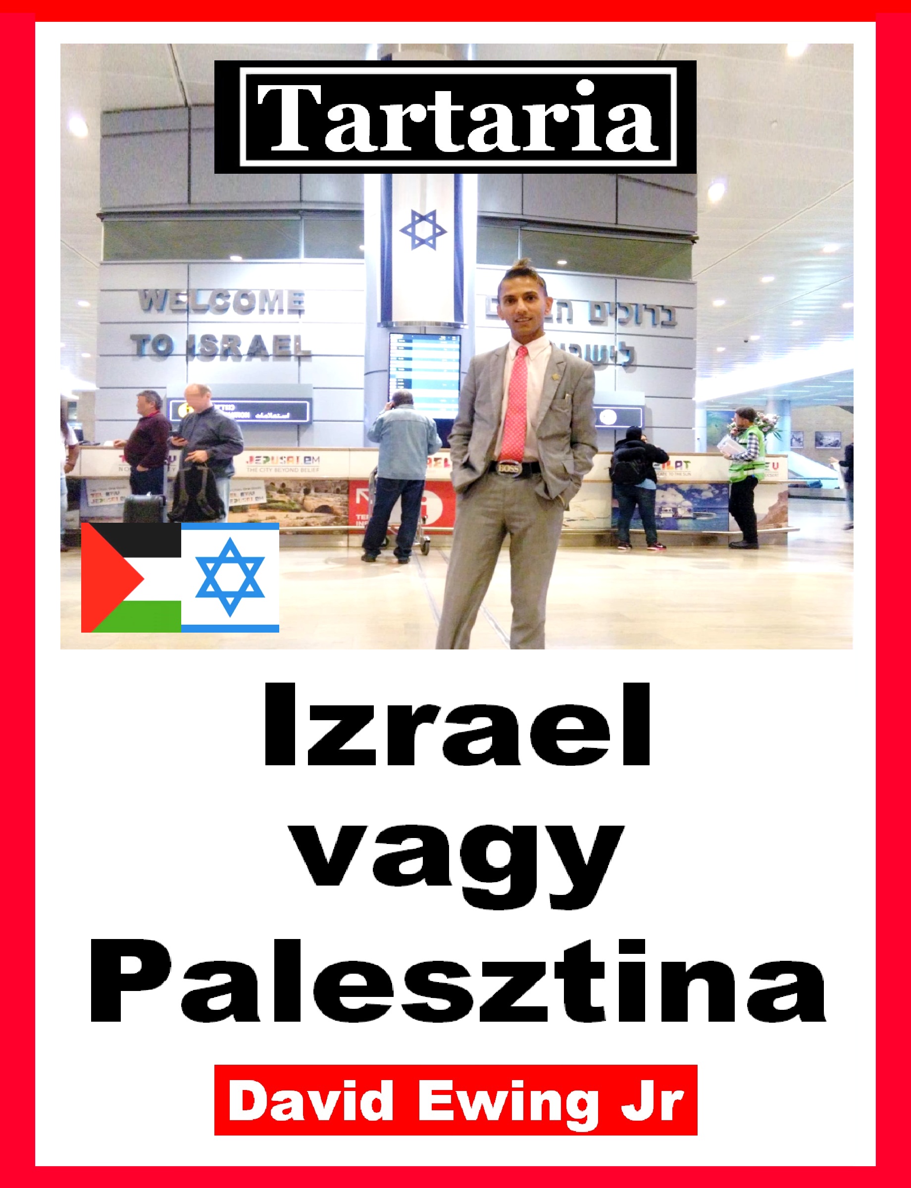Ewing Jr David - Tartaria - Izrael vagy Palesztina [eKönyv: epub, mobi]