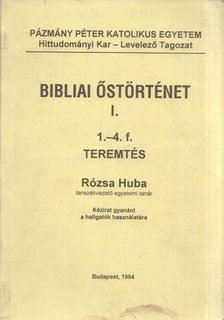 Rózsa Huba - Bibliai őstörténet I. - 1.-4. f. Teremtés [antikvár]