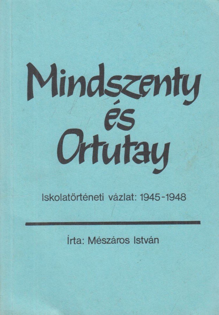 MÉSZÁROS ISTVÁN - Mindszenty és Ortutay [antikvár]