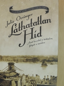 Julie Orringer - Láthatatlan Híd [antikvár]