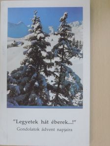 "Legyetek hát éberek...!" [antikvár]