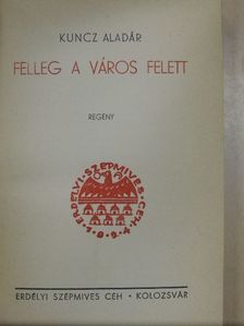 Kuncz Aladár - Felleg a város felett [antikvár]