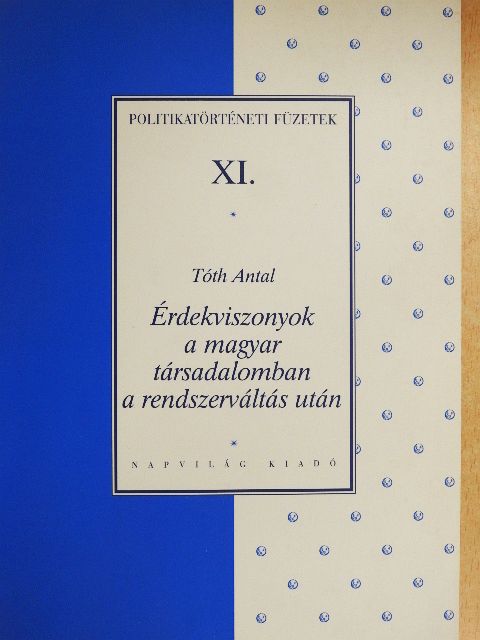 Tóth Antal - Érdekviszonyok a magyar társadalomban a rendszerváltás után [antikvár]