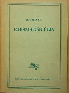 B. Traven - Rabszolgák útja [antikvár]