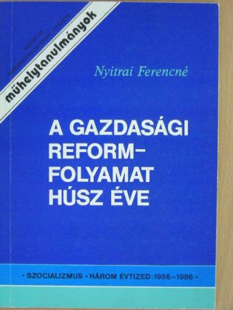 Nyitrai Ferencné - A gazdasági reformfolyamat húsz éve [antikvár]