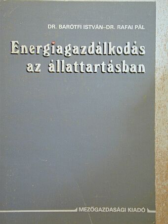 Dr. Barótfi István - Energiagazdálkodás az állattartásban [antikvár]