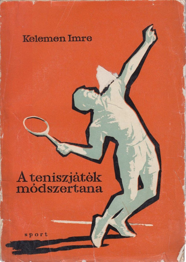 Kelemen Imre - A teniszjáték módszertana [antikvár]