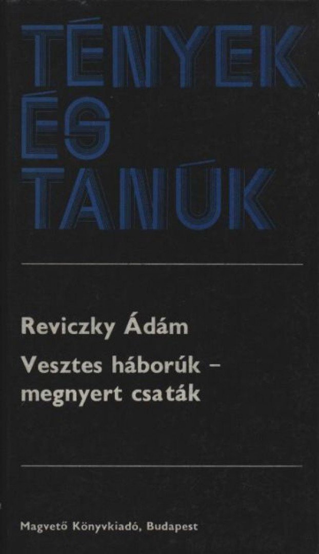 Reviczky Ádám - Vesztes háborúk - megnyert csaták [antikvár]