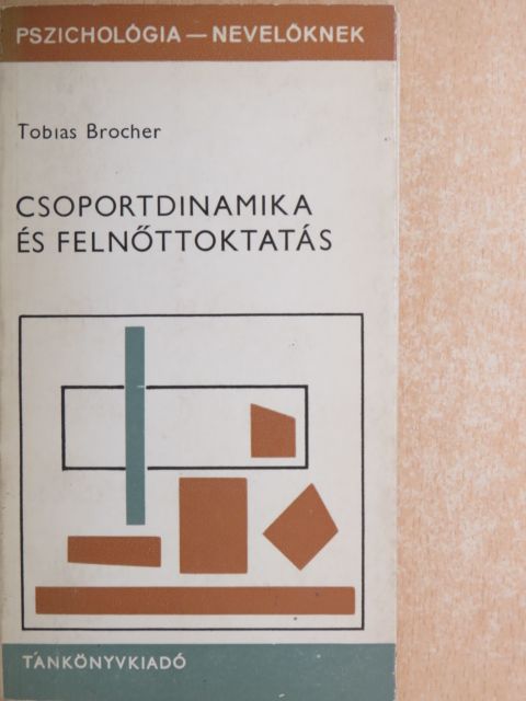 Tobias Brocher - Csoportdinamika és felnőttoktatás [antikvár]