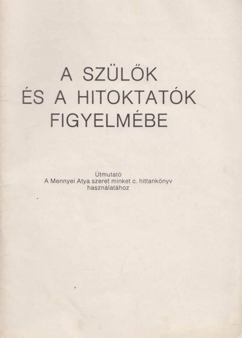 Edelényi István, dr. - A szülők és a hitoktatók figyelmébe [antikvár]
