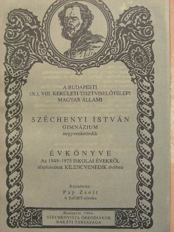 Pap Zsolt - A Budapesti (X.), VIII. kerületi tisztviselőtelepi Magyar Állami Széchenyi István Gimnázium negyvenkettedik évkönyve [antikvár]