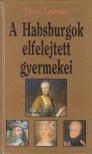 LEITNER, THEA - A Habsburgok elfelejtett gyermekei [antikvár]
