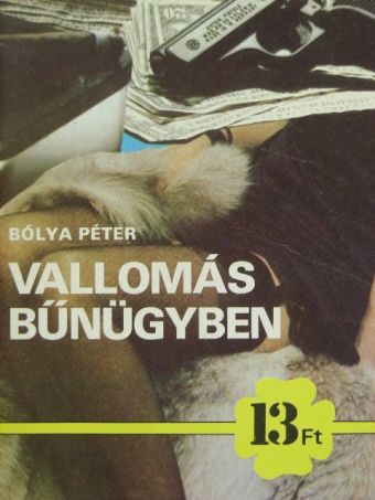 Bólya Péter - Vallomás bűnügyben [antikvár]