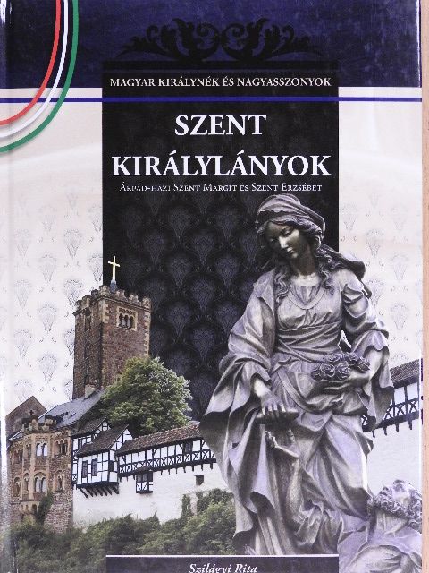 Szilágyi Rita - Szent királylányok [antikvár]