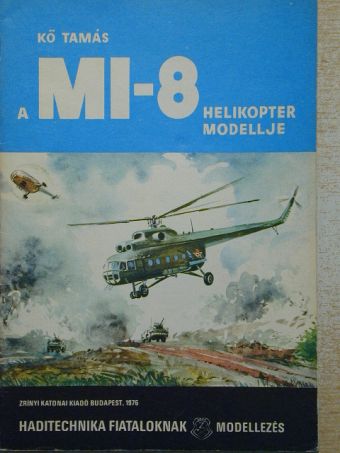 Kő Tamás - A MI-8 helikopter modellje [antikvár]