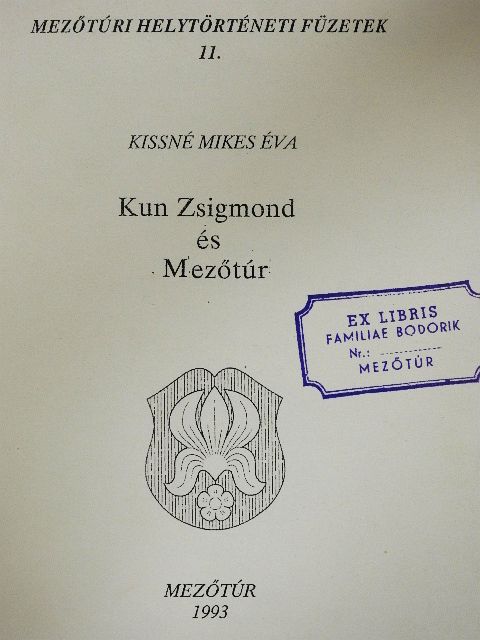 Kissné Mikes Éva - Kun Zsigmond és Mezőtúr [antikvár]