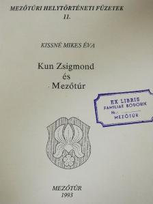 Kissné Mikes Éva - Kun Zsigmond és Mezőtúr [antikvár]