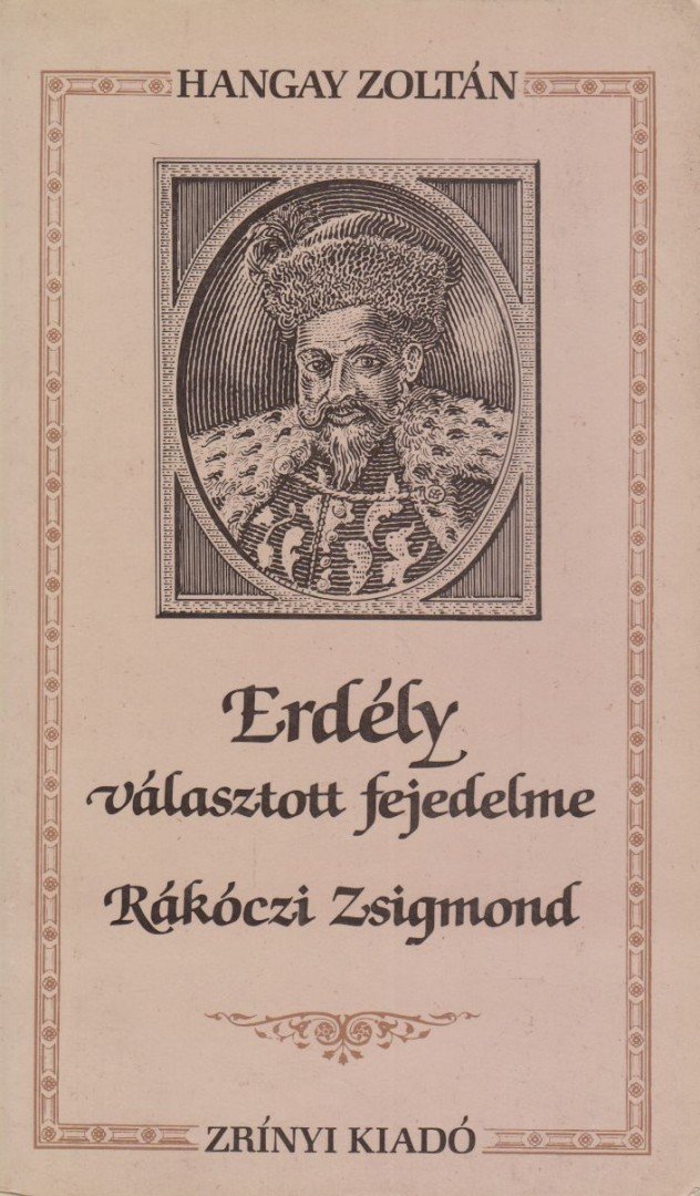 HANGAY ZOLTÁN - Erdély választott fejedelme [antikvár]