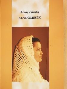 Arany Piroska - Kendőmesék [antikvár]