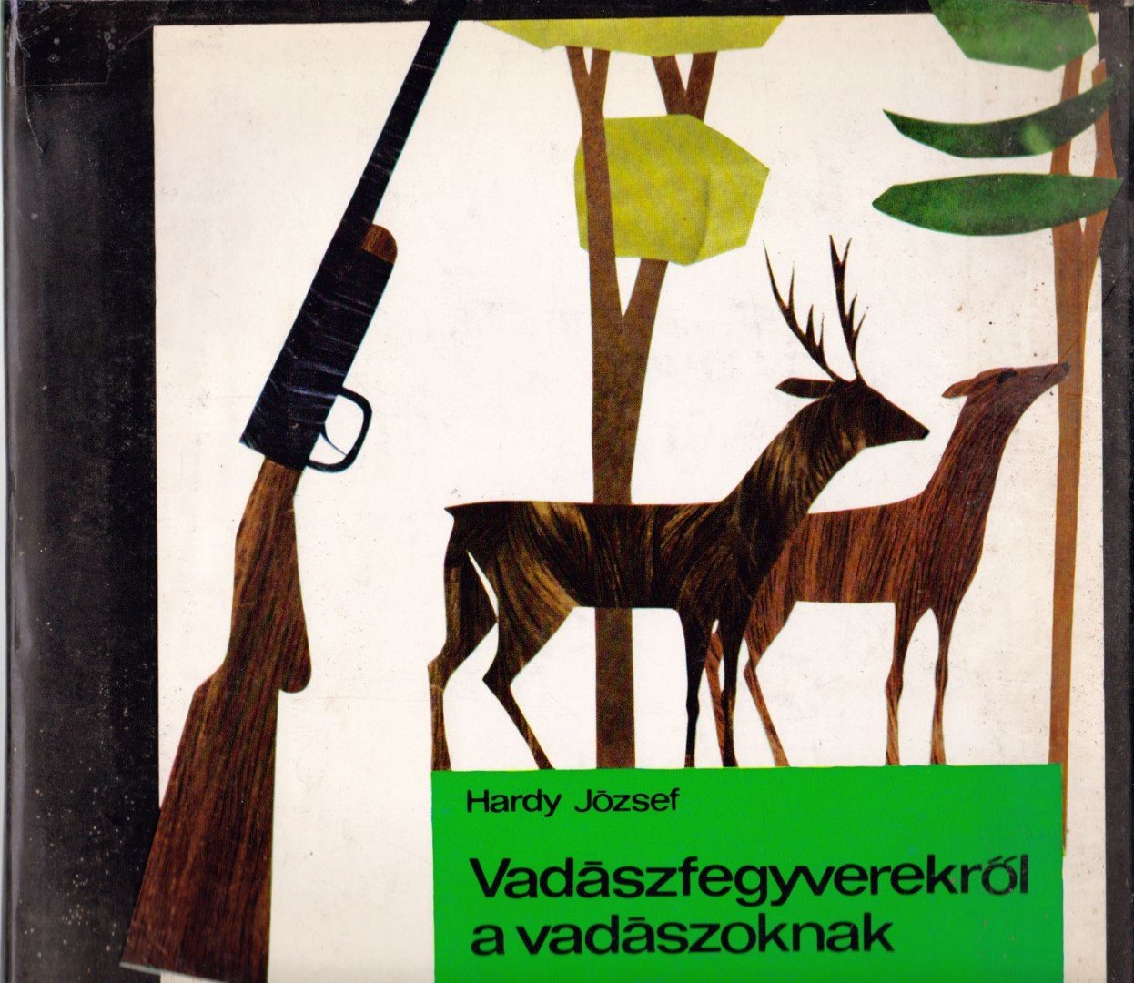 Hardy József - Vadászfegyverekről a vadászoknak [antikvár]
