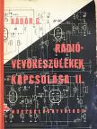 Kádár Géza - Rádióvevőkészülékek kapcsolása II. [antikvár]
