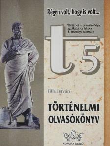 Filla István - Történelmi olvasókönyv 5. [antikvár]