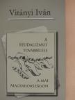 Vitányi Iván - A feudalizmus továbbélése a mai Magyarországon [antikvár]