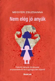 Megyeri Zsuzsanna - Nem elég jó anyák