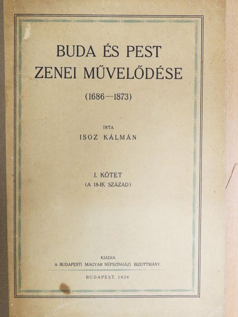Isoz Kálmán - Buda és Pest zenei művelődése I. [antikvár]