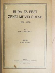 Isoz Kálmán - Buda és Pest zenei művelődése I. [antikvár]
