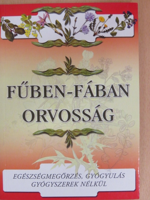 Fűben-fában orvosság [antikvár]
