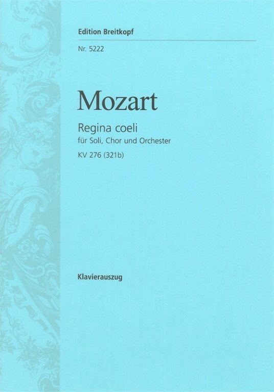 MOZART, W,A, - REGINA COELI FÜR SOLI, CHOR, ORCHESTER & ORGEL KV 276 (321b) KLAVIERAUSZUG