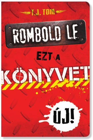 TOM, T.J. - Rombold le ezt a könyvet!