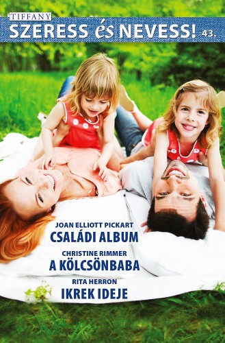 Joan Elliott Pickart, Christine Rimmer, Rita Herron - Szeress és nevess! 43. kötet - Családi album, A kölcsönbaba, Ikrek ideje [eKönyv: epub, mobi]