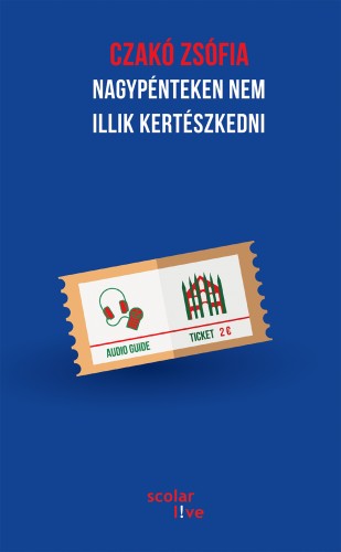 Czakó Zsófia - Nagypénteken nem illik kertészkedni [eKönyv: epub, mobi]