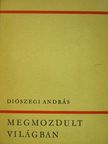 Diószegi András - Megmozdult világban [antikvár]