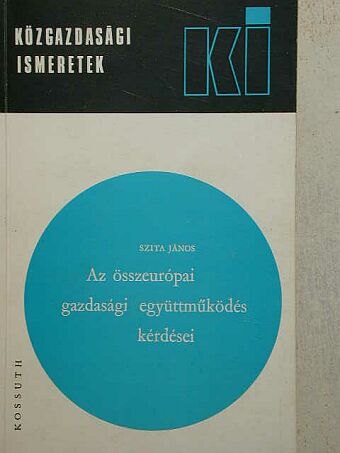 Szita János - Az összeurópai gazdasági együttműködés kérdései [antikvár]