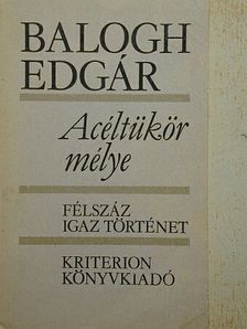Balogh Edgár - Acéltükör mélye [antikvár]