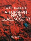 Baróti Szabolcs - A hurrikán neve: Glasznoszty! [antikvár]