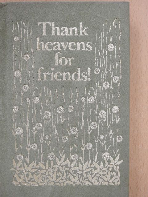 Thank heavens for friends! [antikvár]