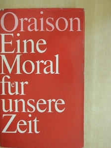 Marc Oraison - Eine Moral für unsere Zeit [antikvár]