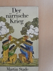 Martin Stade - Der närrische Krieg [antikvár]