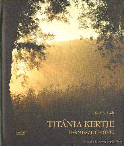 Dékány Zsolt - Titánia kertje [antikvár]