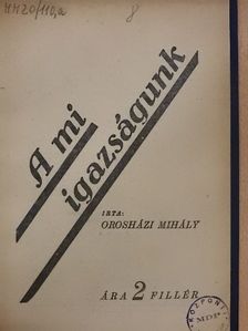 Orosházi Mihály - A mi igazságunk [antikvár]