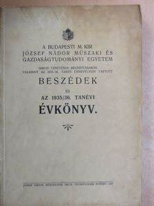 Dr. Cettler Jenő - A Budapesti M. Kir. József Nádor Műszaki és Gazdaságtudományi Egyetem 1936/37. tanévének megnyitásakor, valamint az 1935/36. tanév ünnepélyein tartott beszédek és az 1935/36. tanévi évkönyv [antikvár]
