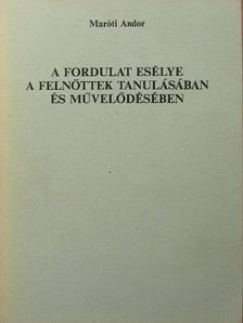 Maróti Andor - A fordulat esélye a felnőttek tanulásában és művelődésében [antikvár]