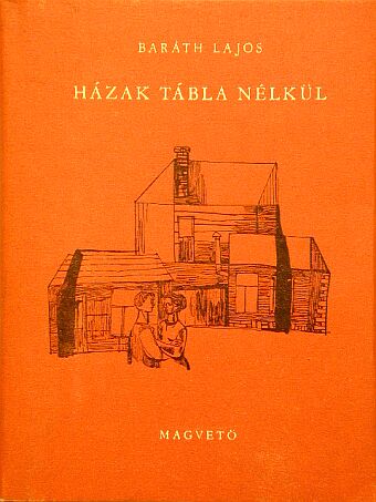 Baráth Lajos - Házak tábla nélkül [antikvár]