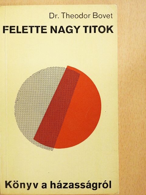 Dr. Theodor Bovet - Felette nagy titok [antikvár]