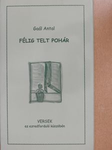 Gaál Antal - Félig telt pohár (dedikált példány) [antikvár]